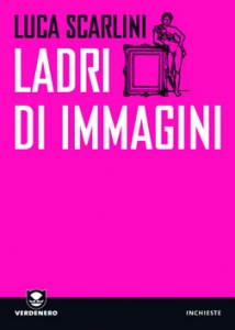 Book Cover: Scarlini Luca, Ladri di immagini