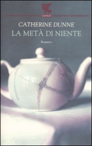 Book Cover: Dunne Catherine, La metà di niente