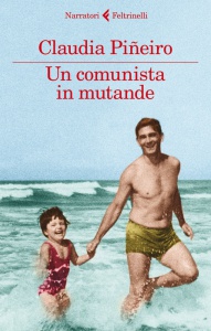 Book Cover: Piñeiro Claudia, Un comunista in mutande